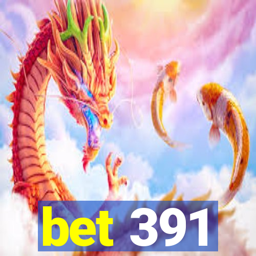 bet 391